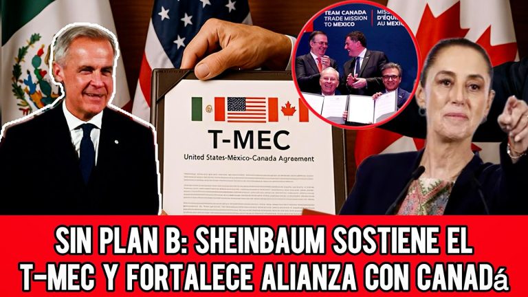 Sin plan B: Sheinbaum sostiene el T-MEC y fortalece alianza con Canadá