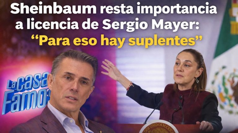 Sheinbaum resta importancia a licencia de Sergio Mayer: “Para eso hay suplentes”